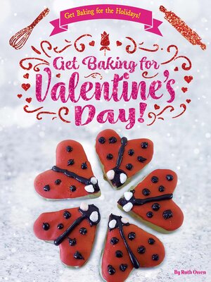 cover image of Get Baking for Valentine's Day!